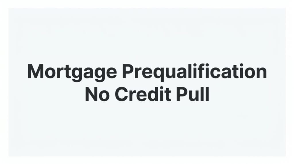 Mortgage Prequalification No Credit Pull: How to Shop Rates Without Hurting Your Score